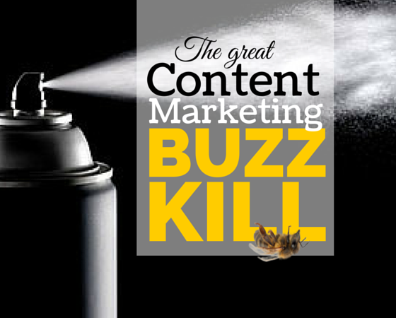 The Great Content Marketing Buzz Kill