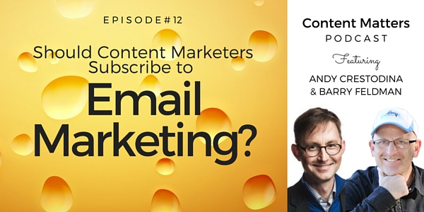 Should Content Marketers Subscribe to Email Marketing? [Content Matters Episode 12]