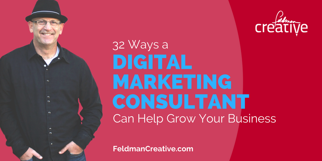 Hire a Digital Marketing Consultant? 32 Ways to Grow Your Business