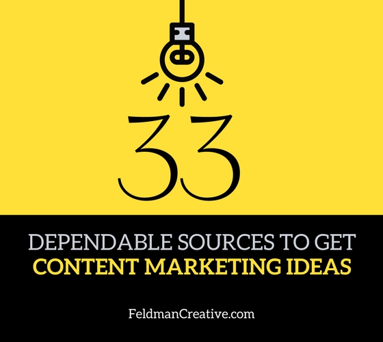 33 Dependable Sources to Get Content Marketing Ideas