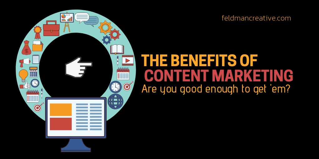 The 15 Big Benefits of Content Marketing (Reserved for the Best)