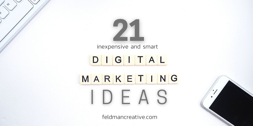 21 Inexpensive and Smart Digital Marketing Ideas for 2021