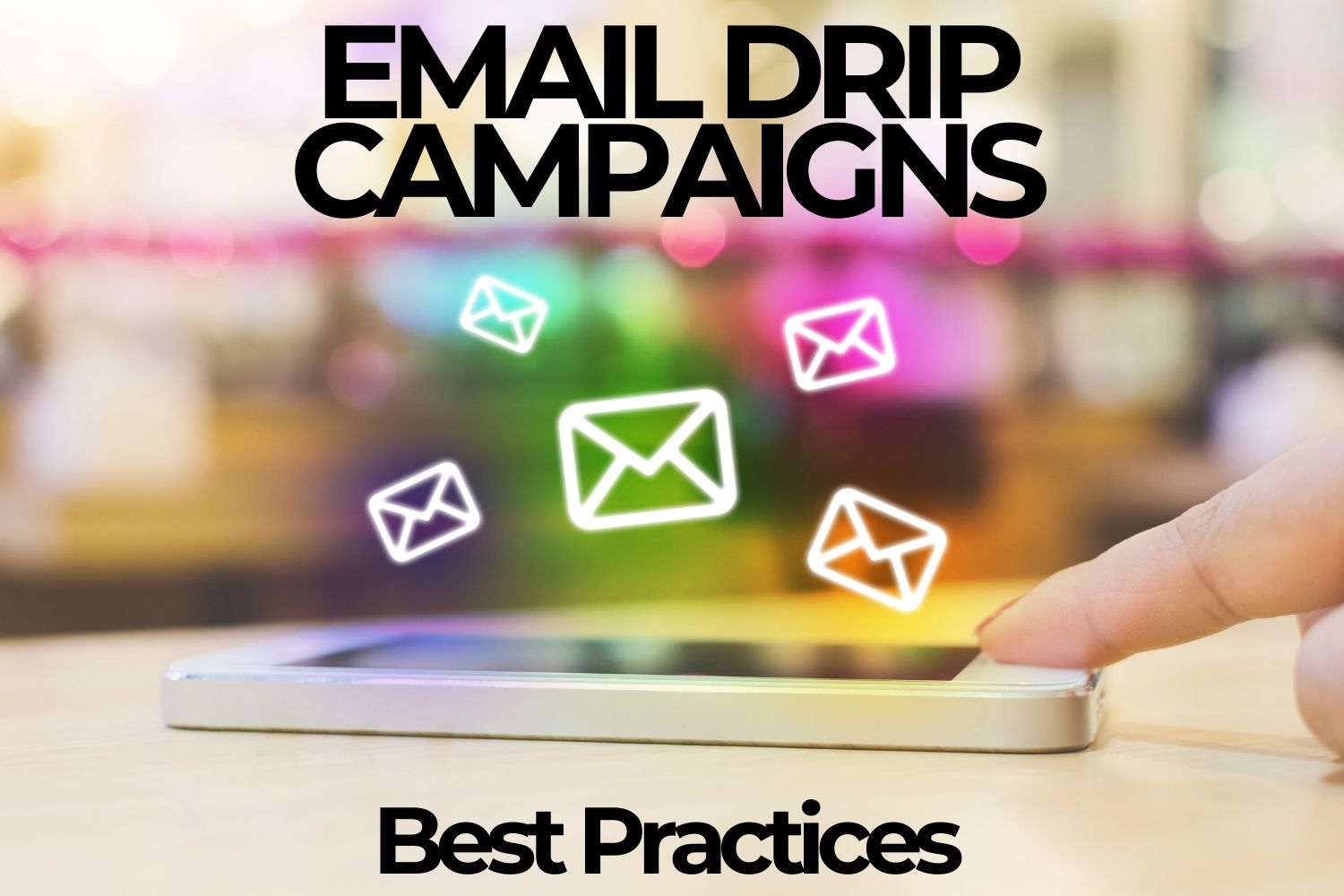 Email Drip Campaigns: Best Practices to Nurture, Convert and Retain Customers